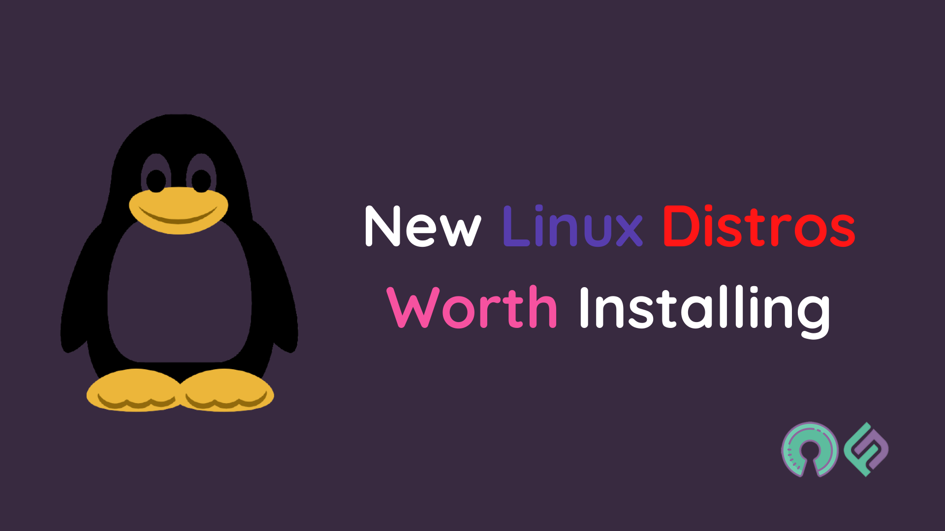 New Linux Distros Worth Installing Foss Noobs